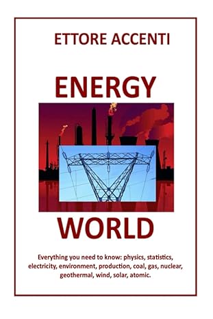 energy world everything you need to know physics statistics electricity environment production coal gas