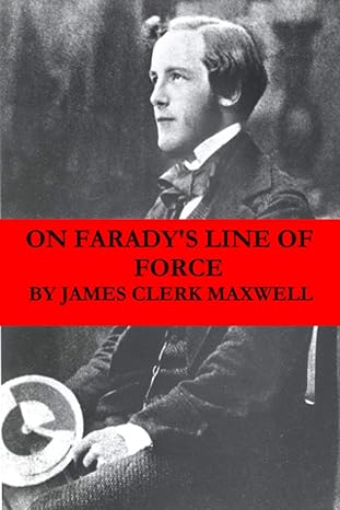 on faradays line of force 1st edition james clerk maxwell b08nmgctmc, 979-8565941791