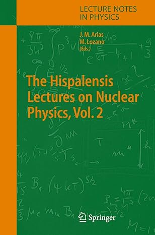 the hispalensis lectures on nuclear physics 2004th edition jose miguel arias ,manuel lozano 3540225129,