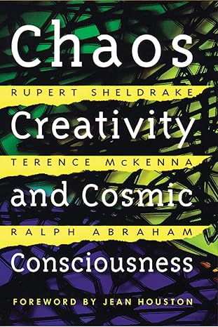 chaos creativity and cosmic consciousness 2nd edition rupert sheldrake ,terence mckenna ,ralph abraham ,jean