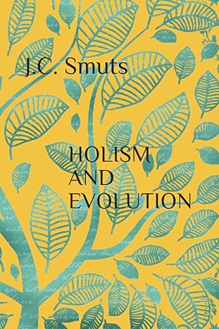 holism and evolution 1st edition j c smuts b08yqcsdcl, 979-8722183675