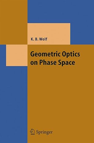 geometric optics on phase space 2004th edition kurt bernardo wolf 3540220399, 978-3540220398