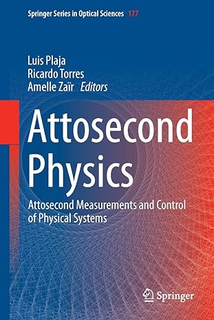 attosecond physics attosecond measurements and control of physical systems 2013th edition luis plaja ,ricardo
