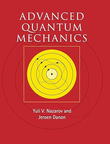 advanced quantum mechanics a practical guide 1st edition yuli v nazarov ,jeroen danon 0521761506,