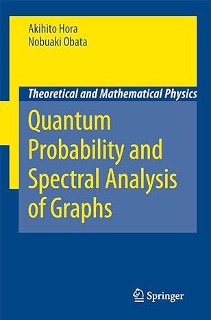 quantum probability and spectral analysis of graphs 2007th edition akihito hora ,nobuaki obata ,l accardi
