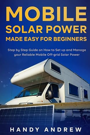 mobile solar power made easy for beginners step by step guide on how to set up and manage your reliable