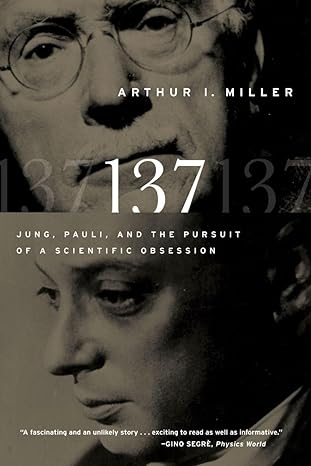 137 jung pauli and the pursuit of a scientific obsession 1st edition arthur i miller 0393338649,