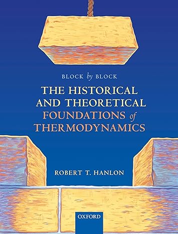 block by block the historical and theoretical foundations of thermodynamics 1st edition robert hanlon
