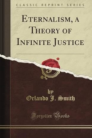 eternalism a theory of infinite justice 1st edition orlando j smith b0094bhgx0