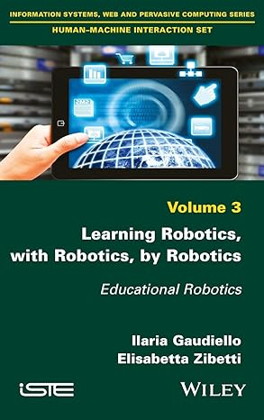 learning robotics with robotics by robotics educational robotics 1st edition ilaria gaudiello ,elisabetta