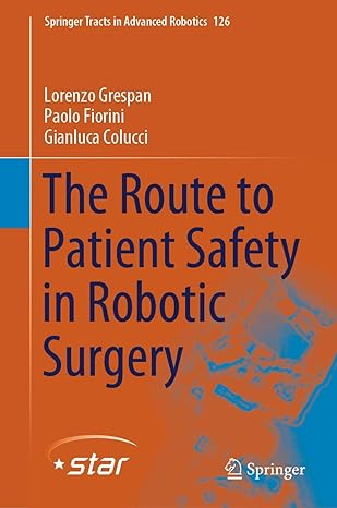the route to patient safety in robotic surgery 1st edition lorenzo grespan ,paolo fiorini ,gianluca colucci