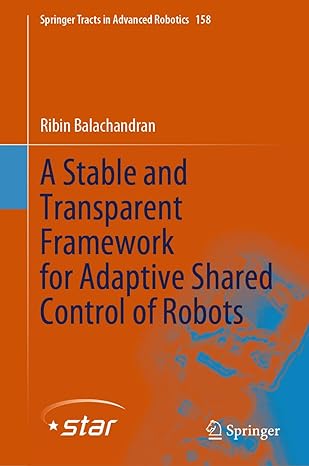 a stable and transparent framework for adaptive shared control of robots 1st edition ribin balachandran