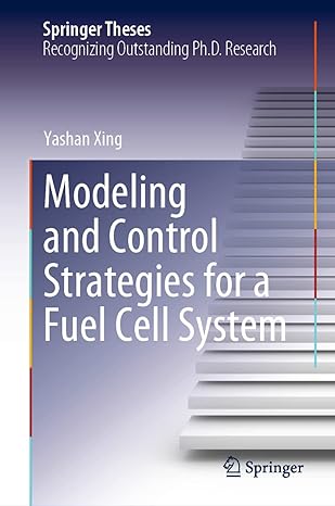modeling and control strategies for a fuel cell system 1st edition yashan xing 3031151119, 978-3031151118