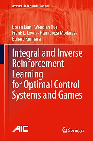 integral and inverse reinforcement learning for optimal control systems and games 2024th edition bosen lian