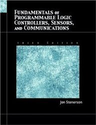 fundamentals of programmable logic controllers sensors and communications 1st edition jon stenerson