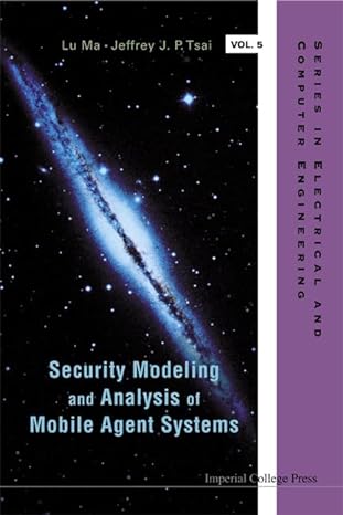 security modeling and analysis of mobile agent systems 1st edition jeffrey j p tsai ,lu ma 1860946348,
