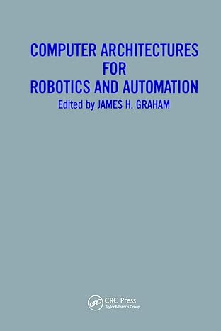 computer architectures for robotics and automation 1st edition james h graham 2881241549, 978-2881241543