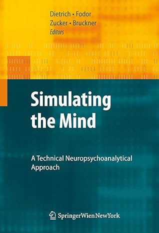 simulating the mind a technical neuropsychoanalytical approach 2009th edition dietmar dietrich ,georg fodor