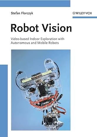 robot vision video based indoor exploration with autonomous and mobile robots 1st edition stefan florczyk