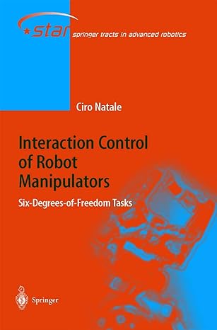 interaction control of robot manipulators six degrees of freedom tasks 2003rd edition ciro natale 354000159x,