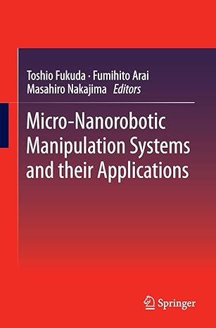 micro nanorobotic manipulation systems and their applications 2013th edition toshio fukuda ,fumihito arai