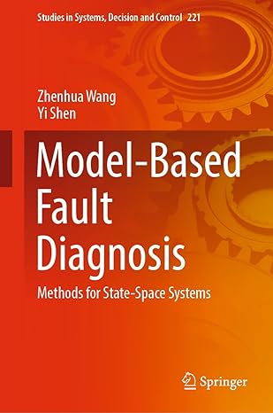 model based fault diagnosis methods for state space systems 1st edition zhenhua wang ,yi shen 9811967059,