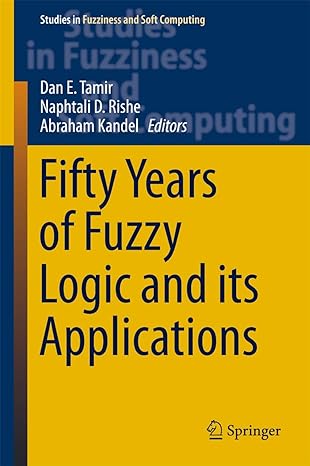 fifty years of fuzzy logic and its applications 2015th edition dan e tamir ,naphtali d rishe ,abraham kandel