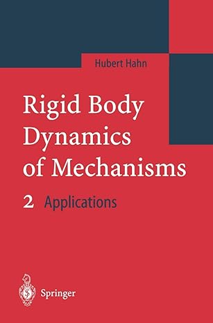 rigid body dynamics of mechanisms 2 applications 2003rd edition hubert hahn 3540022376, 978-3540022374