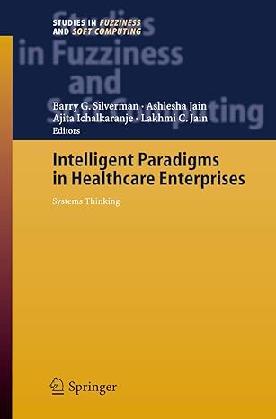 intelligent paradigms for healthcare enterprises systems thinking 2005th edition barry g silverman ,ashlesha