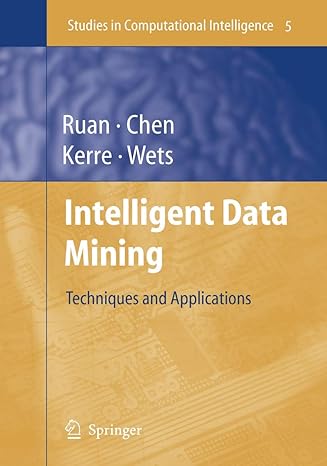 intelligent data mining techniques and applications 2005th edition da ruan ,guoqing chen ,etienne e kerre
