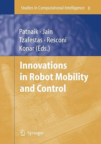 innovations in robot mobility and control 2005th edition srikanta patnaik ,spyros g tzafestas ,germano