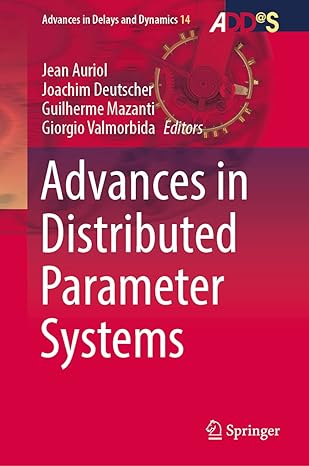 advances in distributed parameter systems 1st edition jean auriol ,joachim deutscher ,guilherme mazanti