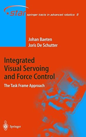 integrated visual servoing and force control the task frame approach 2004th edition joris de schutter ,johan