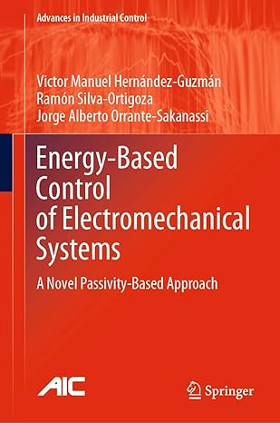 energy based control of electromechanical systems a novel passivity based approach 1st edition victor manuel