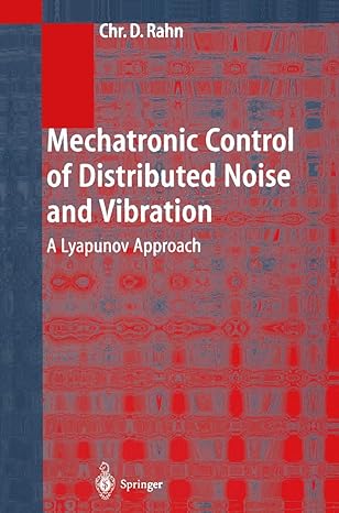 mechatronic control of distributed noise and vibration 2001st edition christopher d rahn 3540418598,