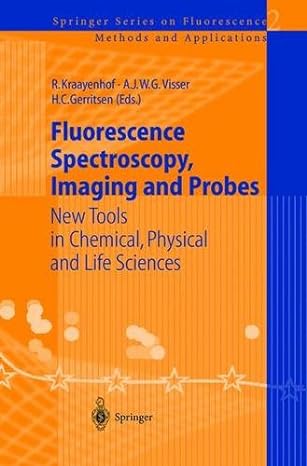 fluorescence spectroscopy imaging and probes 1st edition ruud kraayenhof ,antonie j w g visser ,hans c