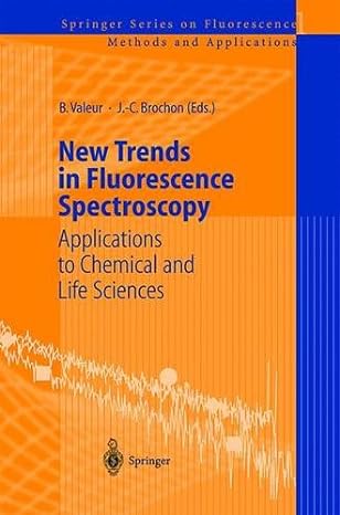 new trends in fluorescence spectroscopy applications to chemical and life sciences 1st edition bernard valeur