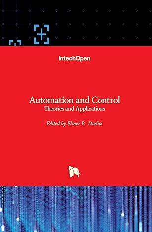 automation and control theories and applications 1st edition elmer p dadios 1839691735, 978-1839691737