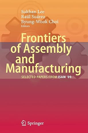 frontiers of assembly and manufacturing selected papers from isam09 2010th edition sukhan lee ,raul suarez