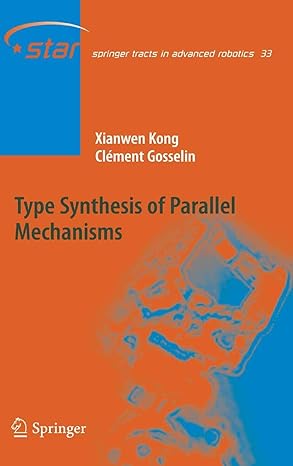 type synthesis of parallel mechanisms 2007th edition xianwen kong ,clement m gosselin 354071989x,
