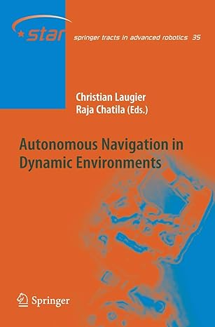 autonomous navigation in dynamic environments 2007th edition christian laugier ,raja chatila 354073421x,