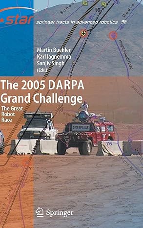 the 2005 darpa grand challenge the great robot race 2007th edition martin buehler ,karl iagnemma ,sanjiv
