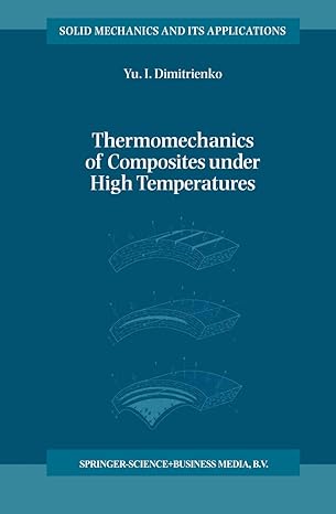 thermomechanics of composites under high temperatures 1998th edition yuriy i dimitrienko 0792353099,