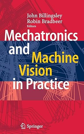 mechatronics and machine vision in practice 2008th edition john billingsley ,robin bradbeer 3540740260,