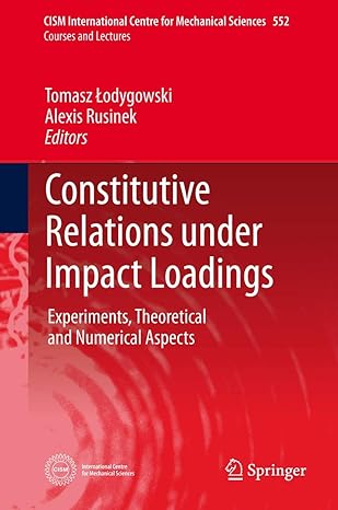 constitutive relations under impact loadings experiments theoretical and numerical aspects 2014th edition