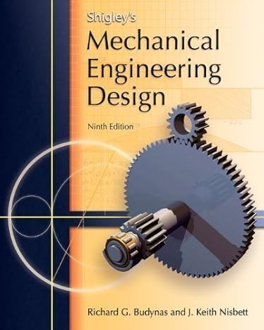 shigleys mechanical engineering design by budynas richard nisbett keith hardcover 9th edition author