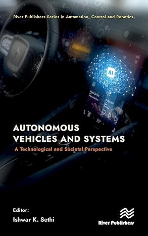 autonomous vehicles and systems a technological and societal perspective 1st edition ishwar k sethi