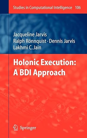 holonic execution a bdi approach 2008th edition jacqueline jarvis ,dennis jarvis ,ralph ronnquist 3540774785,