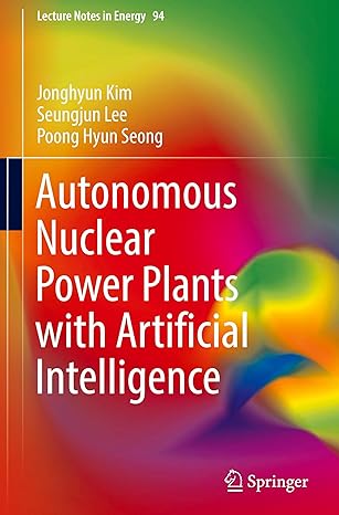 autonomous nuclear power plants with artificial intelligence 2023rd edition jonghyun kim ,seungjun lee ,poong