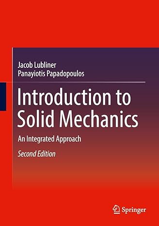 introduction to solid mechanics an integrated approach 2nd edition jacob lubliner ,panayiotis papadopoulos